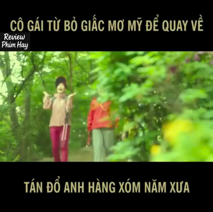 Cô Gái Từ Bỏ Giấc Mơ Mỹ Để Quay Về Tán Đổ Anh Hàng Xóm Năm Xưa