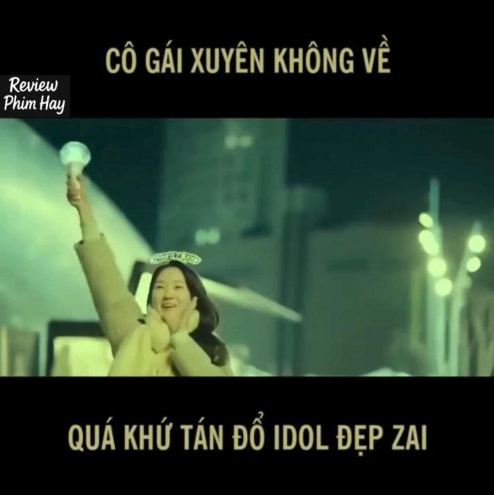 Cô gái xuyên không về quá khứ tán đổ Idol Đẹp Zai